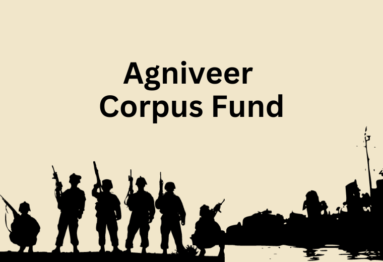 Agniveer Corpus Fund | Details, Tax Benefits | AgniveerOnline