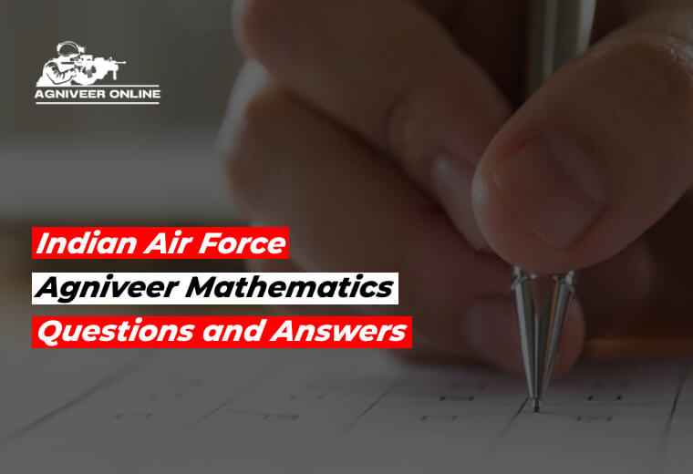 Indian Air Force Agniveer Mathematics Questions and Answers